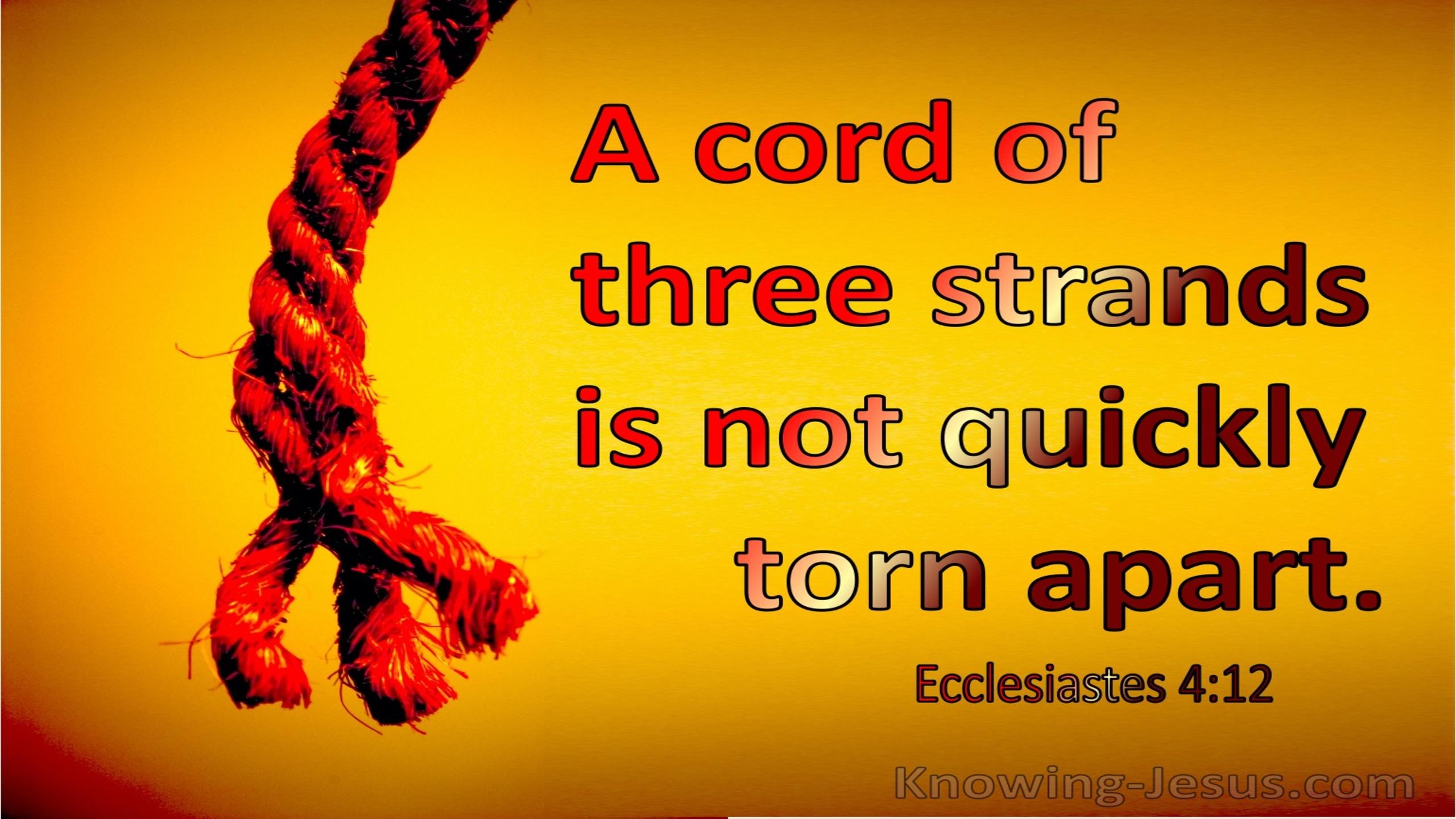 Ecclesiastes 4:12 A Cord Of Three Strands Is Not Quickly Torn Apart (yellow)
